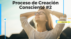 Proceso de Creación Consciente #2