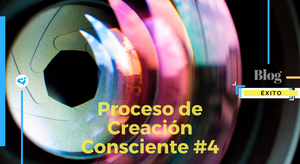 Proceso de Creación Consciente #4