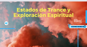 Estados de Trance y Exploración Espiritual