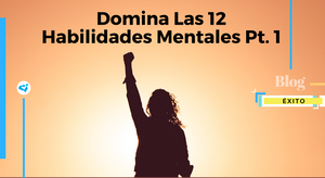 Domina Las 12 Habilidades Mentales Pt. 1