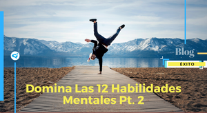 Domina Las 12 Habilidades Mentales Pt. 2