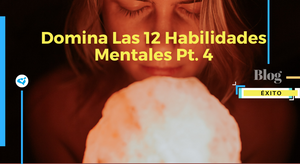 Domina Las 12 Habilidades Mentales Pt. 4