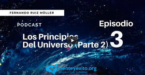 EP. 3- Los Principios Del Universo (Pt. 2)